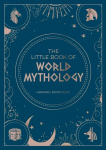 Little Book of World Mythology: A Pocket Guide to Myths and Legends
