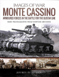 Monte Cassino: Amoured Forces in the Battle for the Gustav Line: Rare Photographs from Wartime Archives