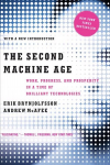 Second Machine Age: Work, Progress, and Prosperity in a Time of Brilliant Technologies