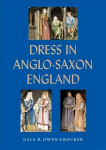 Dress in Anglo-Saxon England: Revised and Enlarged Edition Revised and enlarged ed