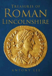 Treasures of Roman Lincolnshire UK ed.