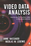 Video Data Analysis: How to Use 21st Century Video in the Social Sciences
