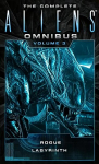 Complete Aliens Omnibus: Volume Three (Rogue, Labyrinth): (Rogue, Labyrinth), Volume 3, Rogue, Labyrinth