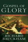 Gospel of Glory - Major Themes in Johannine Theology: Major Themes in Johannine Theology