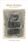 Mark Rothko: From the Inside Out