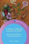 History of Bilingual Education in the US: Examining the Politics of Language Policymaking
