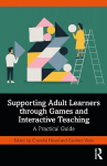 Supporting Adult Learners through Games and Interactive Teaching: A Practical Guide