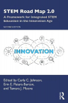 STEM Road Map 2.0: A Framework for Integrated STEM Education in the Innovation Age 2nd edition
