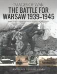Battle for Warsaw, 1939-1945: Rare Photographs from Wartime Archives