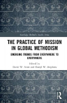 Practice of Mission in Global Methodism: Emerging Trends From Everywhere to Everywhere