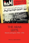 Arab Lefts: Histories and Legacies, 1950s 1970s