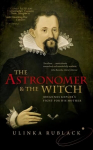 Astronomer and the Witch: Johannes Kepler's Fight for his Mother
