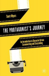 Protagonist's Journey: An Introduction to Character-Driven Screenwriting and Storytelling 1st ed. 2022