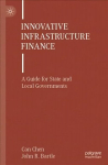 Innovative Infrastructure Finance: A Guide for State and Local Governments 1st ed. 2022