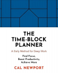 Time-Block Planner: A Daily Method for Deep Work