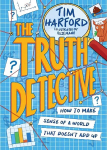 Truth Detective: How to make sense of a world that doesn't add up