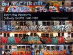 From the Platform: Subway Graffiti, 1983-1989