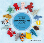 Mini Amigurumi Ocean: 26 Tiny Sea Creatures to Crochet