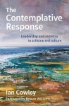 Contemplative Response: Leadership and ministry in a distracted culture