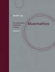 Musimathics: The Mathematical Foundations of Music, Volume 1