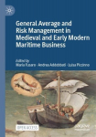 General Average and Risk Management in Medieval and Early Modern Maritime Business 1st ed. 2023