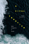 Vital Frontier: Water Insurgencies in Europe