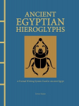 Ancient Egyptian Hieroglyphs Illustrated: A Formal Writing System Used in Ancient Egypt