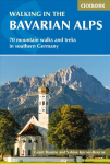 Walking in the Bavarian Alps: 70 mountain walks and treks in southern Germany 4th Revised edition