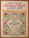 Cross Stitch Antique Style Samplers: 30th anniversary edition with brand new charts and designs Anniversary edition