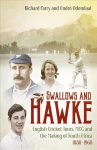 Swallows and Hawke: England's Cricket Tourists, MCC and the Making of South Africa 1888-1968