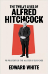 Twelve Lives of Alfred Hitchcock: An Anatomy of the Master of Suspense