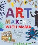 Art Making with MoMA: 20 Activities for Kids Inspired by Artists