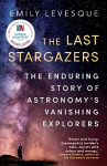 Last Stargazers: The Enduring Story of Astronomy's Vanishing Explorers