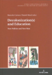 Decolonization(s) and Education: New Polities and New Men New edition