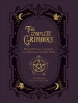Complete Grimoire: Magickal Practices and Spells for Awakening Your Inner Witch