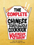 Complete Chinese Takeaway Cookbook: Over 200 Takeaway Favourites to Make at Home