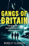 Gangs of Britain - The Gripping True Stories Behind Britain's Organised Crime: The Faces Who Run British Organised Crime