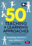 50 Teaching and Learning Approaches: Simple, easy and effective ways to engage learners and measure their progress