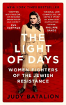 Light of Days: Women Fighters of the Jewish Resistance - A New York Times Bestseller