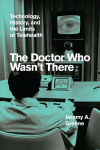Doctor Who Wasn't There: Technology, History, and the Limits of Telehealth