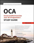 OCA - Oracle Certified Associate Java SE 8 er I Study Guide: Exam 1Z0-808: Exam 1Z0-808