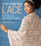 Vogue (R) Knitting Lace: 40 Bold & Delicate Knits