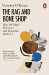 Rag and Bone Shop: How We Make Memories and Memories Make Us