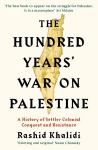 Hundred Years' War on Palestine: A History of Settler Colonial Conquest and Resistance Main