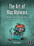 Operatsioonis&uuml;steem Art Of Mac Malware: The Guide to Analyzing Malicious Software