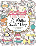 Million Sweet Things: Adorable Cuties to Colour