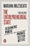 Entrepreneurial State: Debunking Public vs. Private Sector Myths