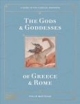 Gods and Goddesses of Greece and Rome: A Guide to the Classical Pantheon