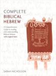 Complete Biblical Hebrew: A Comprehensive Guide to Reading and Understanding Biblical Hebrew, with Original Texts