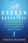 Oxygen Advantage: The simple, scientifically proven breathing technique that will revolutionise your health and fitness Digital original